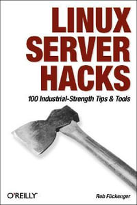 Linux Server Hacks : O'Reilly Ser. - Rob Flickenger