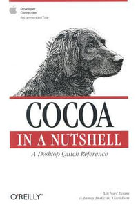 Cocoa in a Nutshell : In a Nutshell (O'Reilly) - Michael Beam