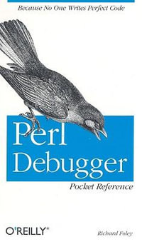 Perl Debugger Pocket Reference : Pocket Reference (O'Reilly) - Richard Foley