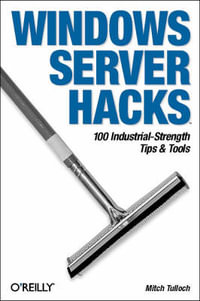 Windows Server Hacks : Hacks Ser. - Mitch Tulloch
