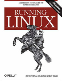 Running Linux : A Distribution-Neutral Guide for Servers and Desktops - Matthias Kalle Dalheimer