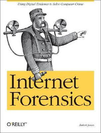 Internet Forensics : O'Reilly Ser. - Robert Jones