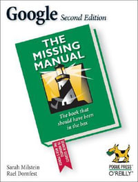 Google : The Missing Manual, 2nd Edition - Sarah Milstein