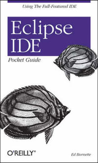 Eclipse IDE Pocket Guide : Pocket References Ser. - Ed Burnette
