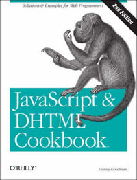 JavaScript and DHTML Cookbook 2e : Cookbooks Ser. - Danny Goodman