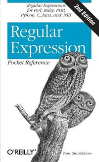 Regular Expression Pocket Reference : Pocket Reference (O'Reilly) - Tony Stubblebine