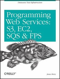 Programming Amazon Web Services : O'Reilly Ser. - James Murty