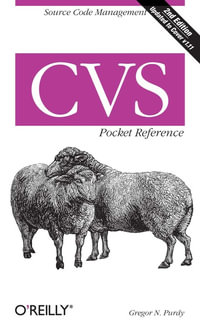 CVS Pocket Reference : Source Code Management - Gregor N. Purdy