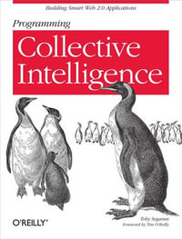 Programming Collective Intelligence : Building Smart Web 2.0 Applications - Toby Segaran