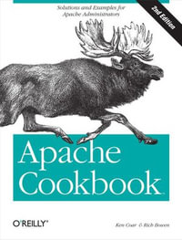 Apache Cookbook : Solutions and Examples for Apache Administration - Rich Bowen