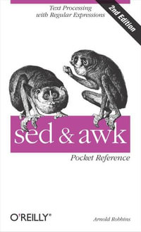 sed and awk Pocket Reference : Text Processing with Regular Expressions - Arnold Robbins