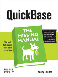 QuickBase: The Missing Manual : The Missing Manual - Nancy Conner