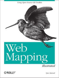 Web Mapping Illustrated : Using Open Source GIS Toolkits - Tyler Mitchell