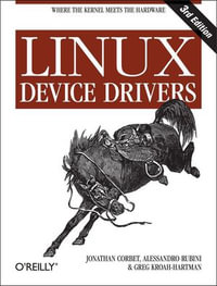 Linux Device Drivers : Where the Kernel Meets the Hardware - Jonathan Corbet