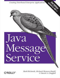 Java Message Service : Creating Distributed Enterprise Applications - Mark Richards