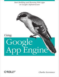 Using Google App Engine : Building Web Applications - Charles Severance