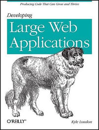 Developing Large Web Applications : OREILLY - Kyle Loudon