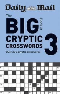 The Big Book of Cryptic Crosswords - Book 3 : Over 200 Cryptic Crosswords - Daily Mail