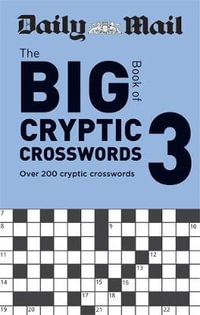 The Big Book of Cryptic Crosswords - Book 3 : Over 200 Cryptic Crosswords - Daily Mail