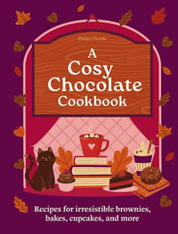 A Cosy Chocolate Cookbook : Recipes for irresistible brownies, bakes, cupcakes, and more - Hamlyn