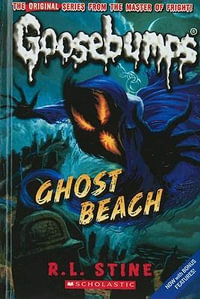 Ghost Beach : Goosebumps (Pb Unnumbered) - R L Stine