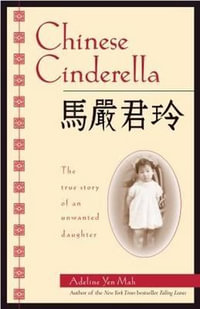 Chinese Cinderella : The True Story of an Unwanted Daughter - Adeline Yen Mah