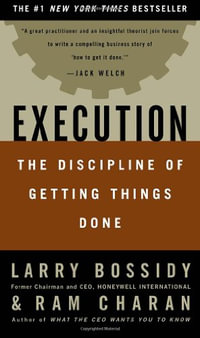 Execution : The Discipline of Getting Things Done - Larry Bossidy