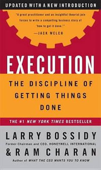 Execution : The Discipline of Getting Things Done - Larry Bossidy
