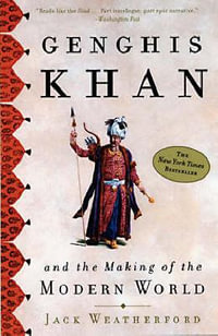 Genghis Khan : And the Making of the Modern World - Jack Weatherford