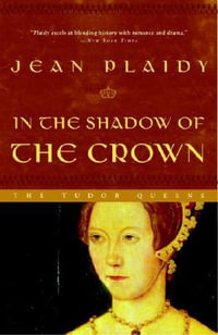 In the Shadow of the Crown : Queens of England Novel - Jean Plaidy