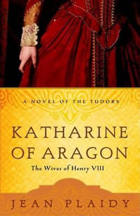Katharine of Aragon : Novel of the Tudors - Jean Plaidy