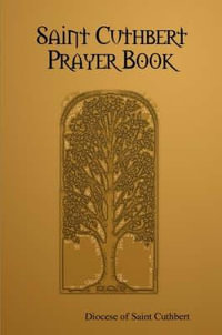 Saint Cuthbert Prayer Book - Of Saint Cuth Diocese of Saint Cuthbert