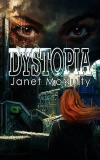 Dystopia : Dystopia - Janet McNulty