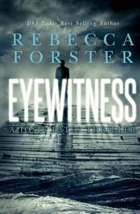 Eyewitness : A Josie Bates Thriller - Rebecca Forster