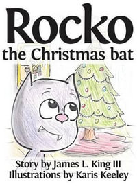 Rocko, the Christmas Bat - James L. King