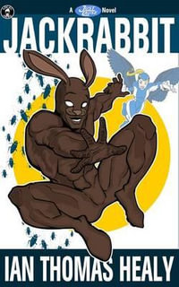 Jackrabbit : A Just Cause Universe Novel - Ian Thomas Healy