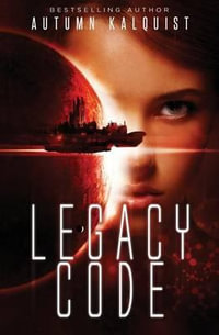 Legacy Code : Fractured Era Legacy - Autumn Kalquist