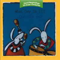 What Day Is It?/Que Dia Es? : Good Beginnings / Un Buen Comienzo - Editors of the American Heritage Di