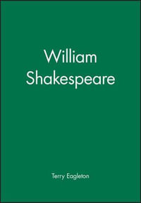 William Shakespeare : Rereading Literature - Terry Eagleton