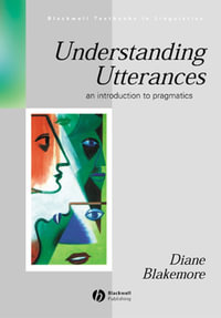 Understanding Utterances : An Introduction to Pragmatics - Diane Blakemore
