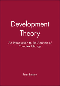 Development Theory : An Introduction to the Analysis of Complex Change - Peter Preston