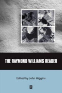 The Raymond Williams Reader : Wiley Blackwell Readers - John Higgins