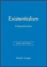 Existentialism : A Reconstruction - David E. Cooper