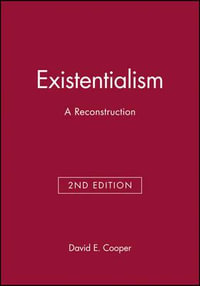 Existentialism : A Reconstruction - David E. Cooper