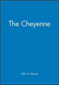 The Cheyenne : Peoples of America - John H. Moore