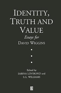 Identity, Truth and Value : Essays in Honor of David Wiggins - Sabina Lovibond