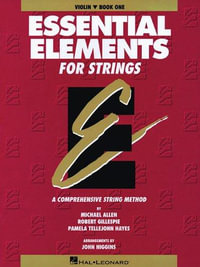 Essential Elements For Strings : Violin : Book 1 with EEi - Robert Gillespie