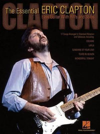 The Essential Eric Clapton : Easy Guitar with Riffs and Solos - Eric Clapton
