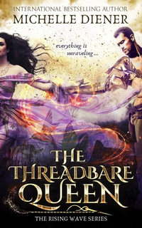 The Threadbare Queen - Michelle Diener