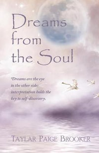 Dreams from the Soul - Taylar P Brooker